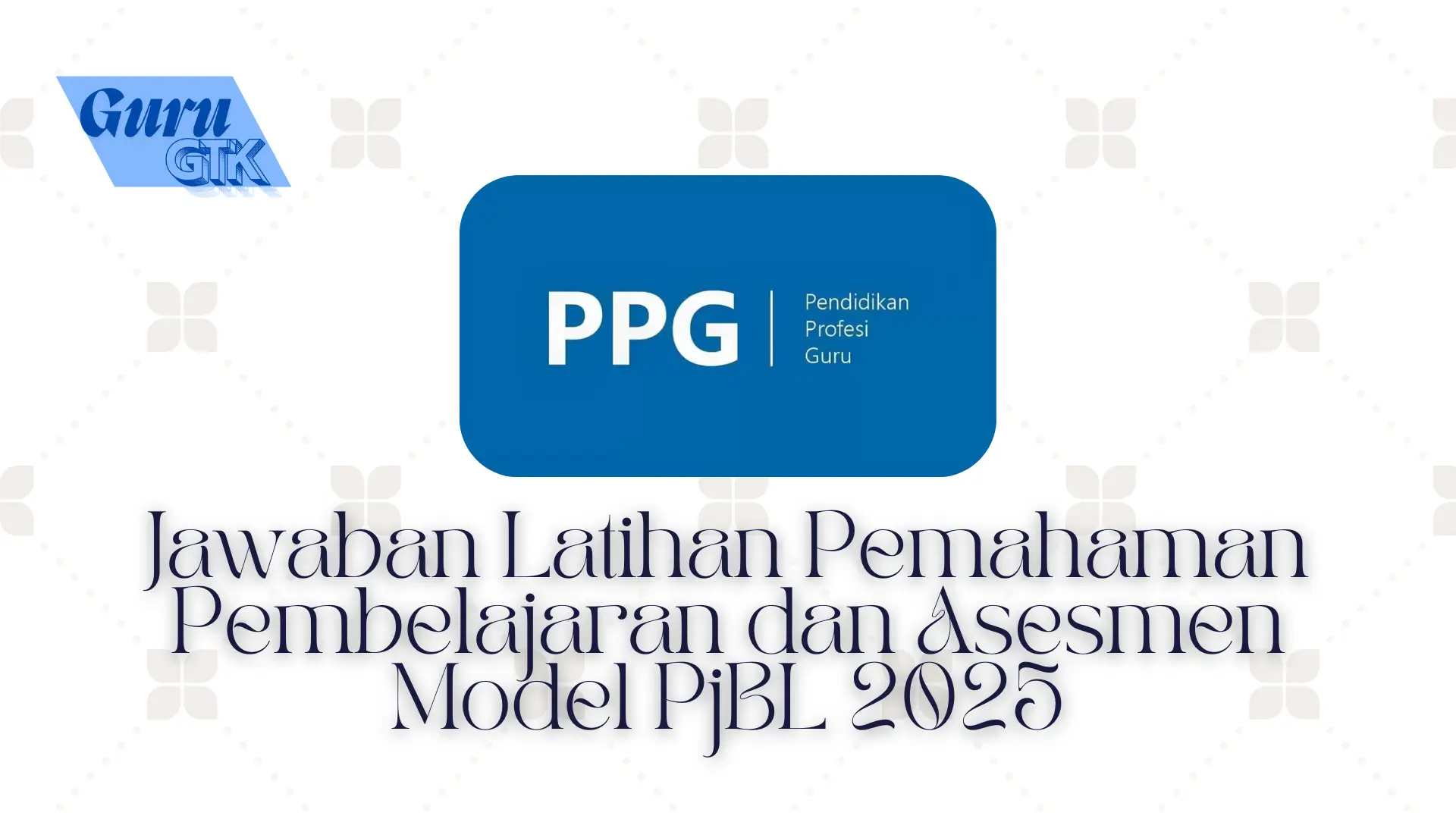 Jawaban Latihan Pemahaman Pembelajaran dan Asesmen Model PjBL 2025